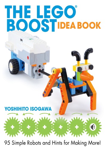 The LEGO BOOST idea book : 95 simple robots and hints for making more!