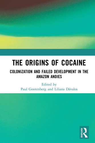 The Origins of Cocaine: Colonization and Failed Development in the Amazon Andes