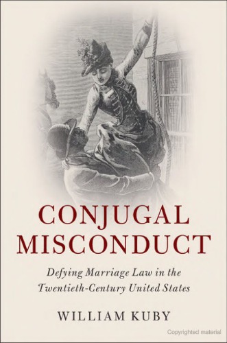 Conjugal Misconduct: Defying Marriage Law in the Twentieth-Century United States