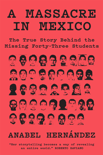 A Massacre in Mexico: The True Story Behind the Missing 43 Students