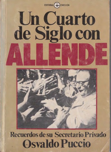 Un cuarto de siglo con Allende: recuerdos de su secretario privado