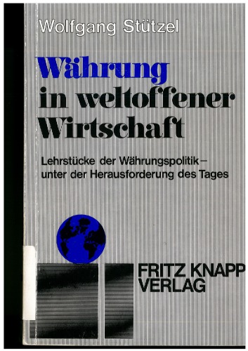 Währung in weltoffener Wirtschaft : Lehrstücke der Währungspolitik - unter der Herausforderung des Tages