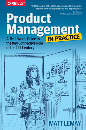 Product Management in Practice: A Real-World Guide to the Key Connective Role of the 21st Century