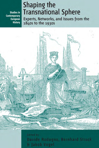 Shaping the Transnational Sphere: Experts, Networks and Issues from the 1840s to the 1930s