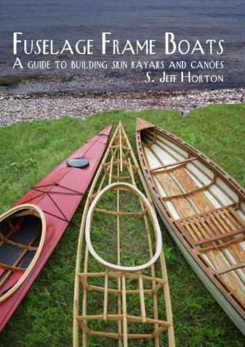 Fuselage Frame Boats: A Guide to Building Skin Kayaks and Canoes