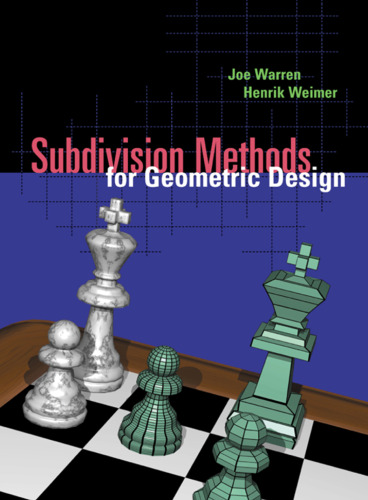 Subdivision Methods for Geometric Design: A Constructive Approach (The Morgan Kaufmann Series in Computer Graphics)