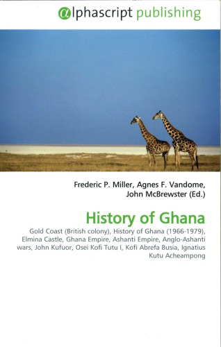 History of Ghana: Gold Coast (British colony), History of Ghana (1966-1979), Elmina Castle, Ghana Empire, Ashanti Empire, Anglo-Ashanti wars, John Kufuor, Osei Kofi Tutu I, Kofi Abrefa Busia, Ignatius Kutu Acheampong