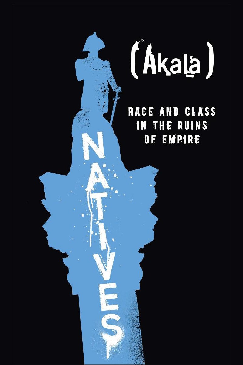 Natives: Race and Class in the Ruins of Empire - the Sunday Times Bestseller