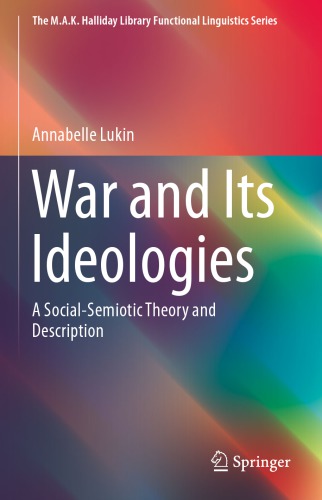 War and Its Ideologies: A Social-Semiotic Theory and Description