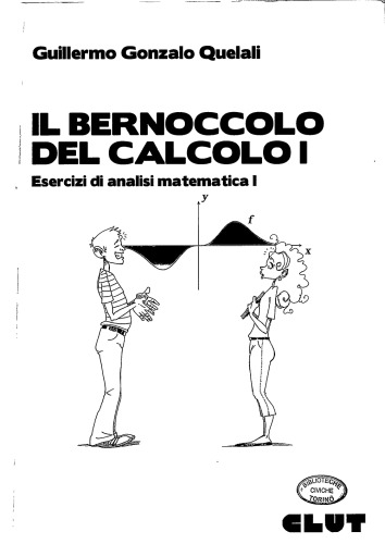 Il bernoccolo del calcolo I - Esercizi di analisi matematica I