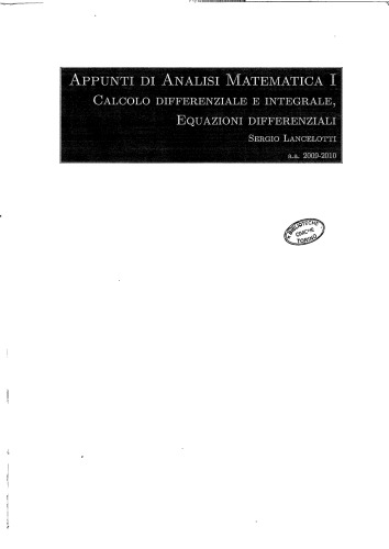 Appunti di analisi matematica I - calcolo differenziale e integrale, equazioni differenziali