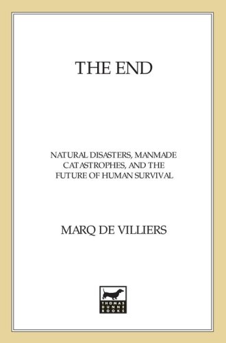 The End: Natural Disasters, Manmade Catastrophes, and the Future of Human Survival