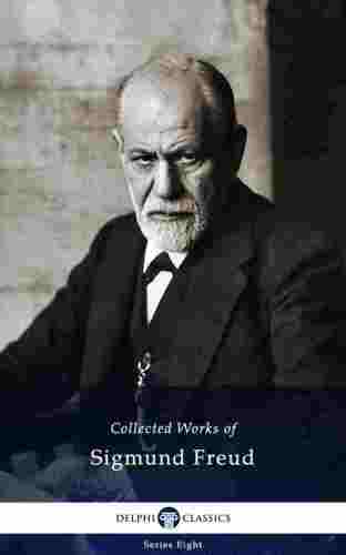 Delphi Collected Works of Sigmund Freud