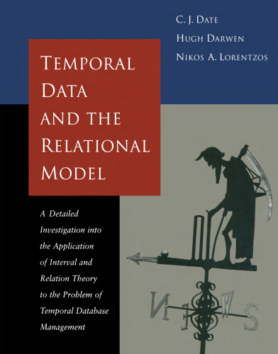 Temporal Data & the Relational Model (The Morgan Kaufmann Series in Data Management Systems)
