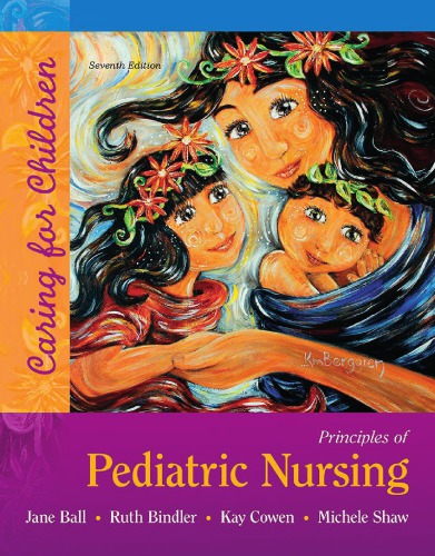 Principles of Pediatric Nursing: Caring for Children (7th Edition)