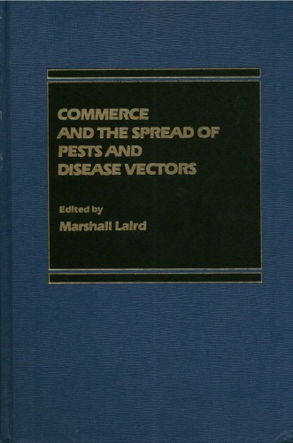 Commerce and the Spread of Pests and Disease Vectors: Based on a Symposium Held at the XV Pacific Science Congress in Dunedin, New Zealand, Feb. 1-11, 1983