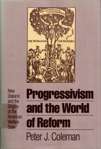 Progressivism and the World of Reform : New Zealand and the origins of the american welfare state