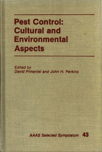 Pest control : cultural and environmental aspects : (papers pres.at the Symposium on environmental, socioeconomic, and political aspects of pest management systems : held at the AAAS national annual meeting, Houston - Tex., January 3-8, 1979)