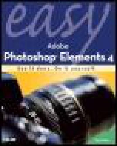 Easy Adobe Photoshop Elements 4