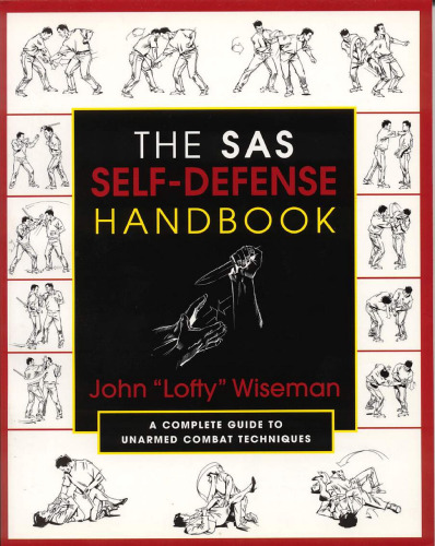 The SAS Self-Defense Handbook: A Complete Guide to Unarmed Combat Techniques