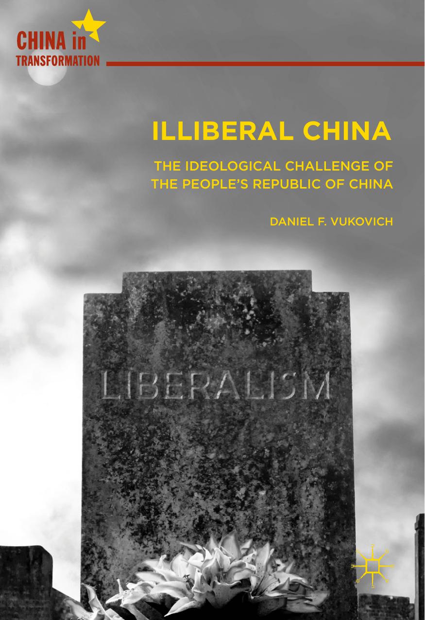 Illiberal China. The Ideological Challenge of People’s Republic of China