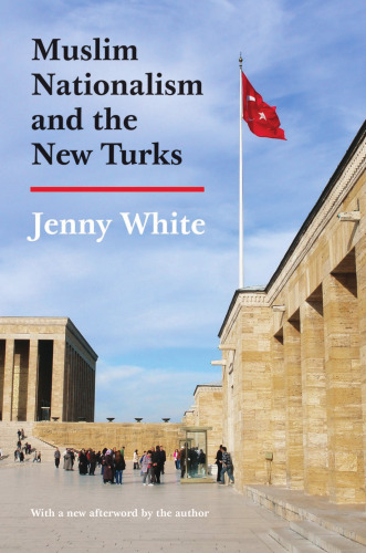 Muslim Nationalism and the New Turks: Updated Edition