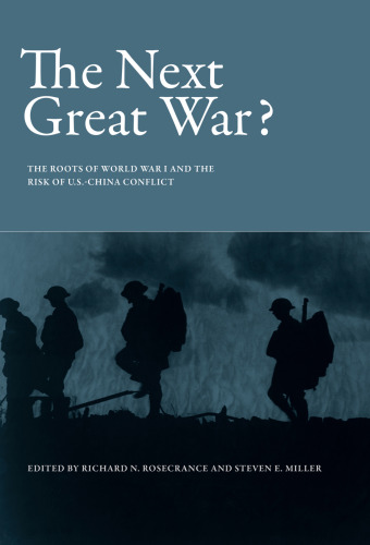 The Next Great War?: The Roots of World War I and the Risk of U.S.-China Conflict