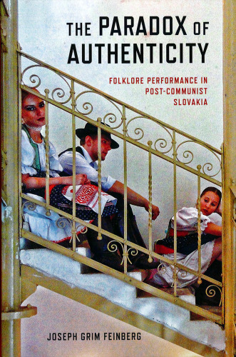 The Paradox of Authenticity: Folklore Performance in Post-Communist Slovakia