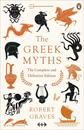 The Greek Myths: The Complete and Definitive Edition