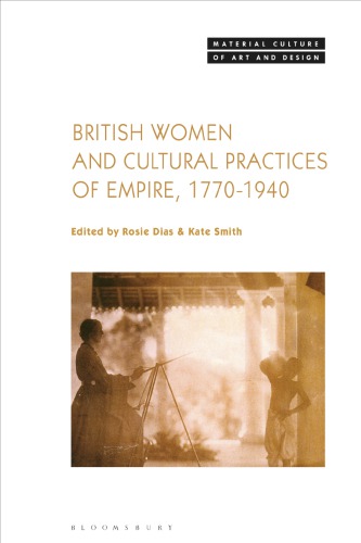 British Women and Cultural Practices of Empire, 1770–1940