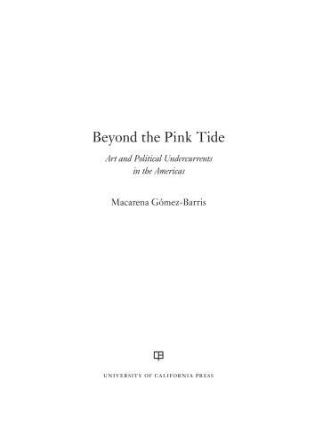 Beyond the Pink Tide: Art and Political Undercurrents in the Americas