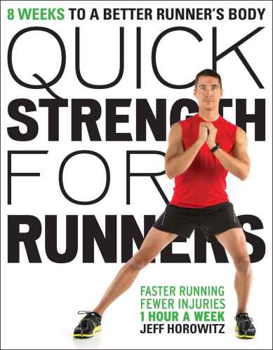 Quick Strength for Runners: 8 Weeks to a Better Runner’s Body