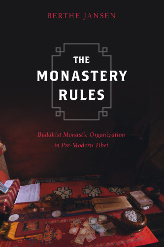 The Monastery Rules: Buddhist Monastic Organization in Pre-Modern Tibet