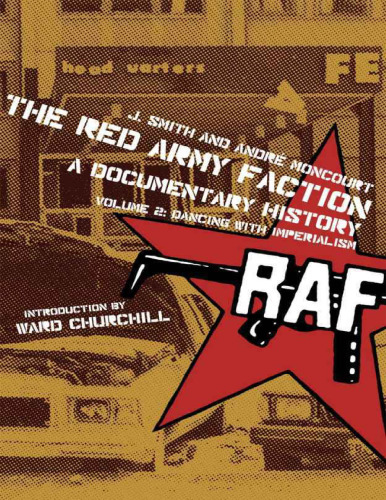 The Red Army Faction, A Documentary History: Volume 2: Dancing with Imperialism