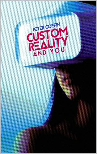 Custom Reality and You