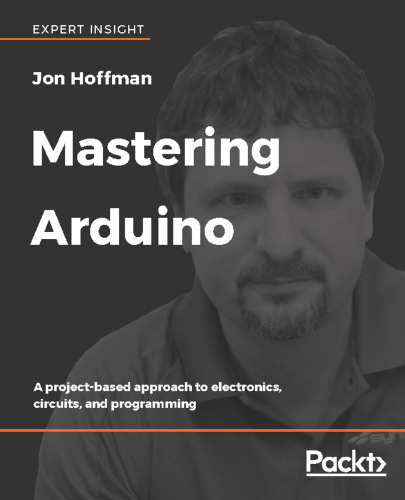 Mastering Arduino: A Project-Based Approach to Electronics, Circuits, and Programming
