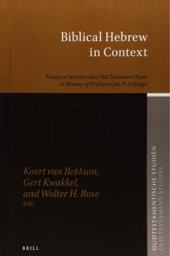 Biblical Hebrew in Context: Essays in Semitics and Old Testament Texts in Honour of Professor Jan P. Lettinga