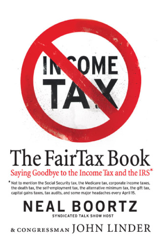The FairTax book: saying goodbye to the income tax and the IRS