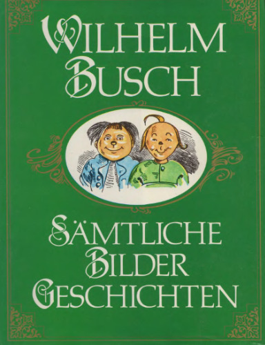 Sämtliche Bildergeschichten. Mit über 3300 Zeichnungen und einer Auswahl der schönsten Gedichte