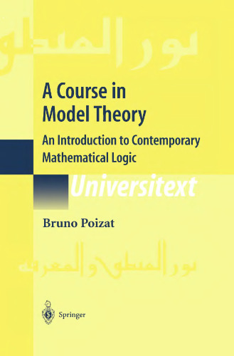 A Course in Model Theory: An Introduction to Contemporary Mathematical Logic