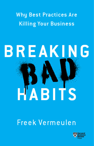 Breaking Bad Habits: Why Best Practices Are Killing Your Business
