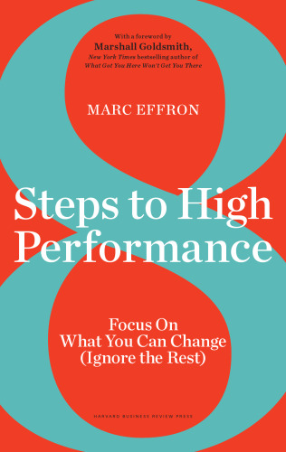 8 Steps to High Performance: Focus On What You Can Change (Ignore the Rest)
