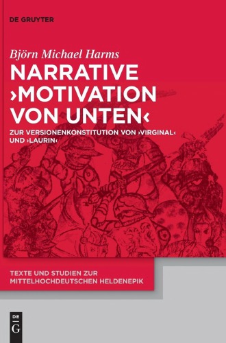 Narrative "Motivation von unten": Zur Versionenkonstitution von "Virginal" und "Laurin"