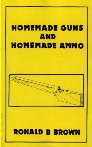 Homemade Guns and Homemade Ammo