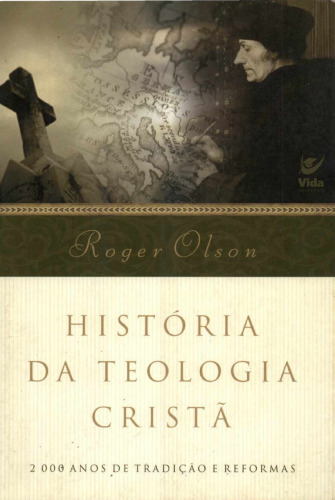 História da Teologia Cristã: 2000 anos de tradição e reformas
