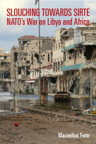 Slouching Towards Sirte: NATO’s War on Libya and Africa