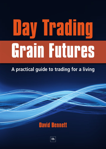 Day Trading Grain Futures: A Practical Guide to Trading for a Living (Na)