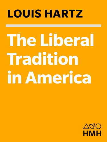 The Liberal Tradition in America: The Classic on the Causes and Effects of Liberal Thought in the U.S.