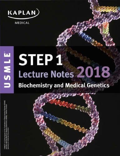 USMLE Step 1 Lecture Notes (Kaplan) 2018: Biochemistry and Medical Genetics