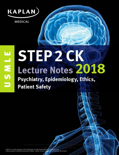 USMLE Step 2 CK Lecture Notes 2018: Psychiatry, Epidemiology, Ethics, Patient Safety